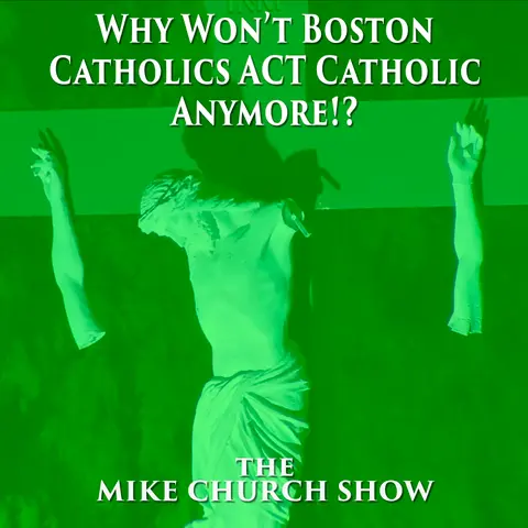Why Won’t Boston Catholic ACT Catholic Anymore!?