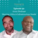 Ep 59: Alain Ebobissé 'Meeting Africa's Infrastructure Needs'