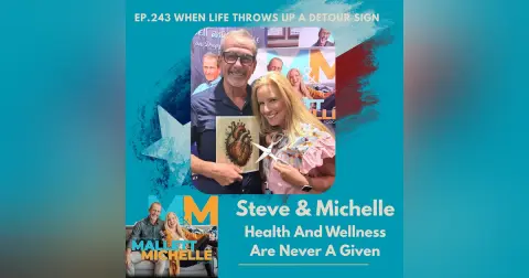 Ep.243 When Life Throws Up A Detour Sign with Steve and Michelle
