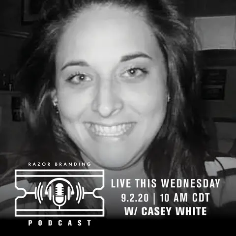 Razor Branding™ Podcast LIVE: 1.26 with Casey White