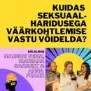 #33: Kuidas seksuaalharidusega väärkohtlemise vastu võidelda? Margus Veem, Mariana Saksniit ja Anna Frank