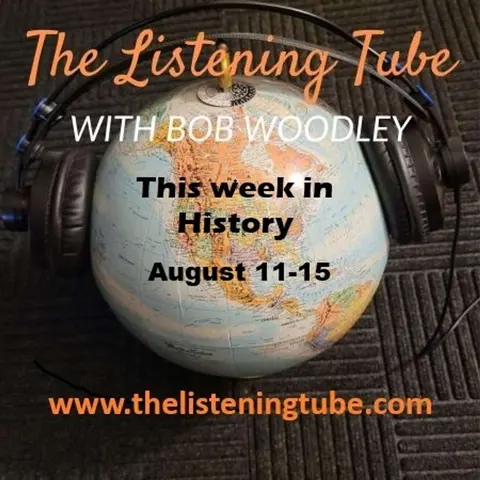 Let's Go Back Through the Listening Tube August 11-15