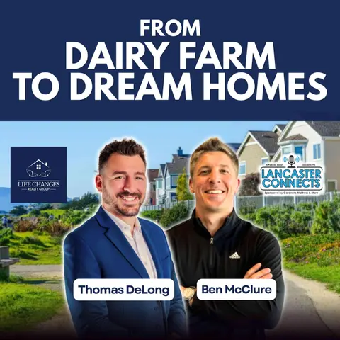 From Dairy Farm to Dream Homes, A Conversation with Tom DeLong - Episode 254