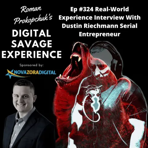 Ep #324 Real-World Experience Interview With Dustin Riechmann Serial Entrepreneur