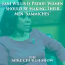 Fani Willis Is Proof: Women Should Be Making Their Men “Sammiches”