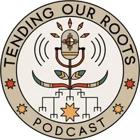 Tending Our Roots