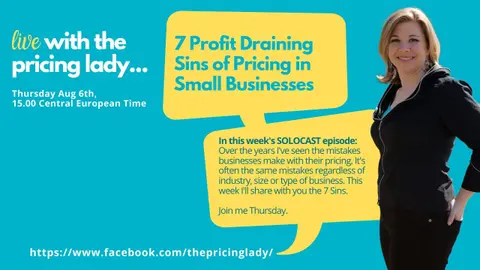 7 Profit Draining Sins of Pricing in Small Businesses: Solocast (E42_Live with the Pricing Lady)
