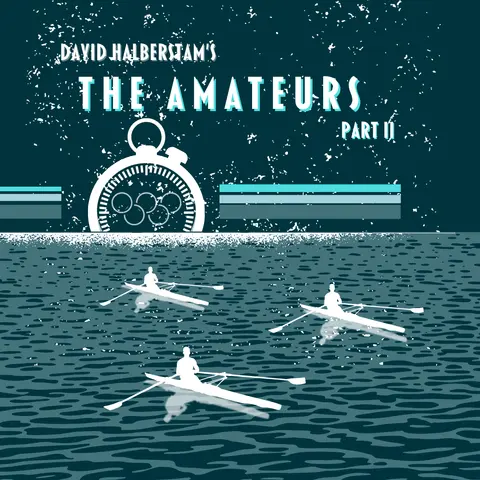 Episode 96: “The Clustercus,” or David Halberstam’s The Amateurs, Part II