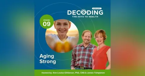Aging Strong – Episode 9: Ann Louise Gittleman, PhD, CNS and James Templeton
