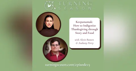 Keepunumuk: How To Indigenize Thanksgiving through Story and Food (with Alexis Bunten and Anthony Perry)