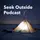 Seek Outside Podcast