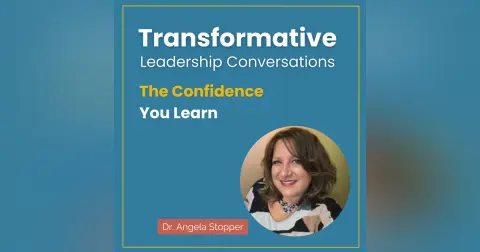 The Confidence You Learn with Dr. Angela Stopper