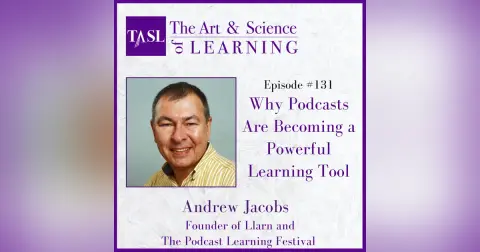 131. Why Podcasts Are Becoming a Powerful Learning Tool (Andrew Jacobs)