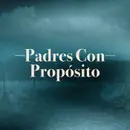 Padres Con Propósito | Parte 2