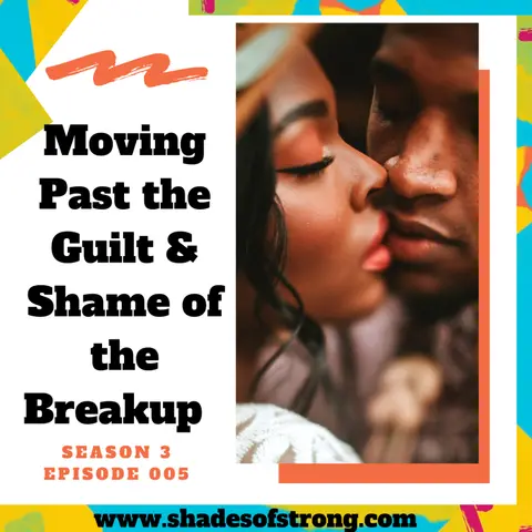 Moving Past the Guilt and Shame of the Breakup