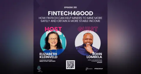 Episode 251: Fintech4Good – How Fintech Can Help Miners to Mine More Safely and Obtain a More Stable Income
