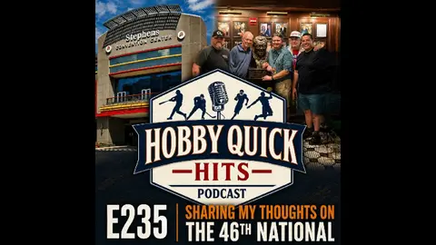 "2026 National Wrap Up and Review Hobby Quick Hits E235