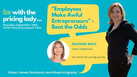 Employees Make Awful Entrepeneurs. Beat the Odds: Delphine Wolf (E49 Live with the Pricing Lady)