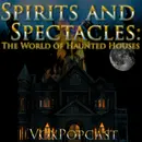e394. Spirits and Spectacles: The World of Haunted Houses