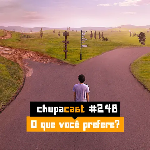 Episódio #248 – O que você prefere?
