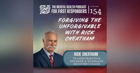 Forgiving the Unforgivable with Rick Cheatham