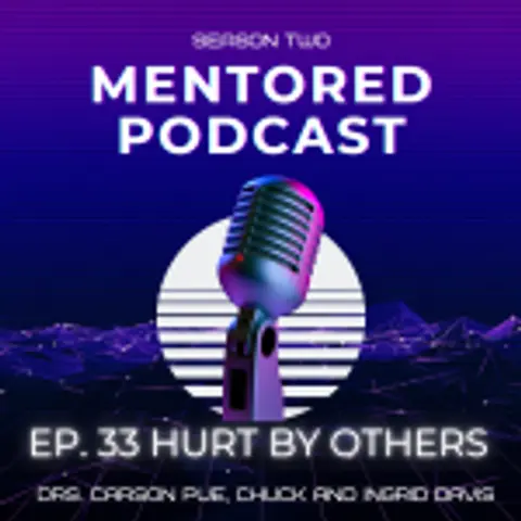 Ep. 33 Hurt By Others (Part One)
