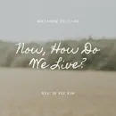 Now, How Do We Live?