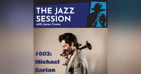 The Jazz Session #603: Michael Sarian