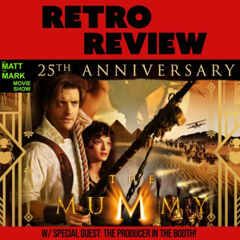 Retro Review: THE MUMMY (1999), the Summer Blockbuster Turns 25 Years Old – Guest: The Producer in the Booth!