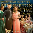 e208. What Time Is It? It’s Bridgerton Time! (Again)