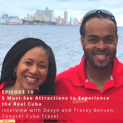 5 Must-See Attractions to Experience the Real Cuba (Interview with Devyn and Tracey Benson, Conocer Cuba Travel) ♫ 10