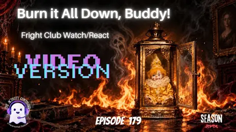 179: Burn it All Down, Buddy! (A Fright Club Reaction)