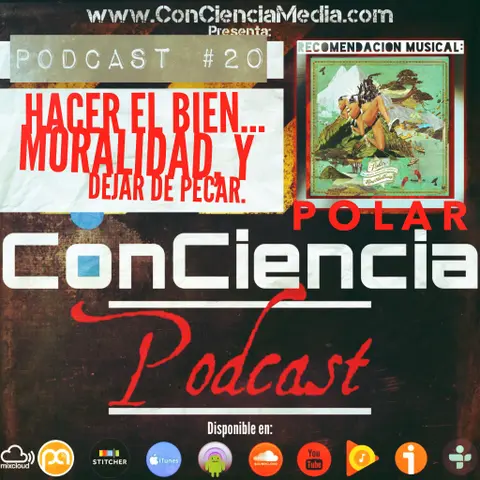 #20 | Hacer el bien para presumirlo es hacer el bien?, Hay Moralidad sin Dios? y es la meta del cristiano Dejar de Pecar? | ConCiencia Podcast