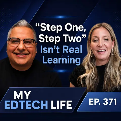 "Step One, Step Two" Isn't Real Learning | My EdTech Life 371