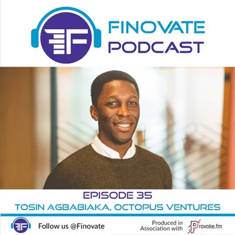 Episode 35: Tosin Agbabiaka, Octopus Ventures