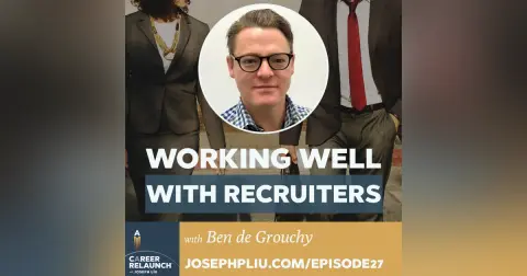 Working Well With Recruiters with Ben de Grouchy- CR27