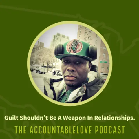 Guilt Shouldn’t Be A Weapon In Relationships