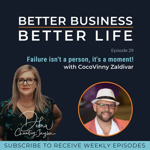 Failure isn't a person, it's a moment! with CocoVinny Zaldivar - Episode 29 of Better Business, Better Life!