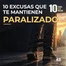 10 Excusas que te mantienen paralizado