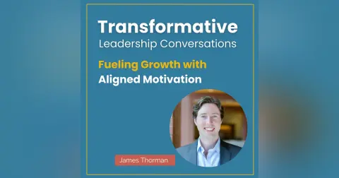 Fueling Growth with Aligned Motivation with James Thorman