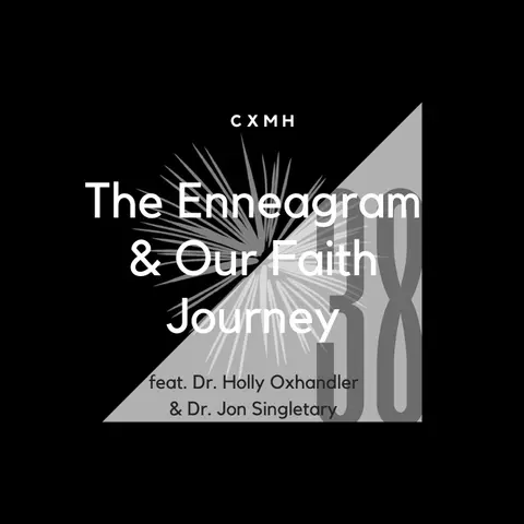 38 - The Enneagram & Our Faith Journey (feat. Dr. Holly Oxhandler & Dr. Jon Singletary)