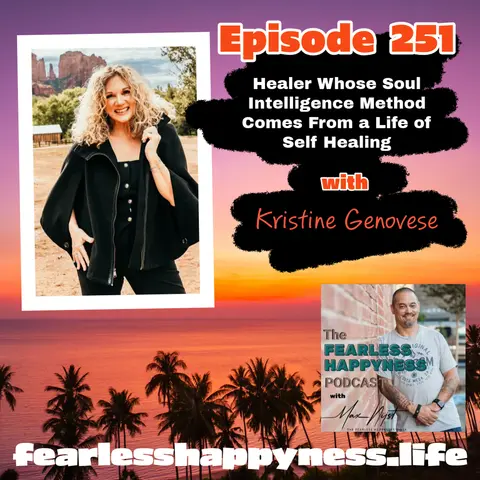 Healer Whose Soul Intelligence Method Comes From a Life of Self Healing with Kristine Genovese | 251