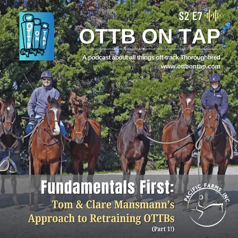 S2 E7: Fundamentals First: Tom & Clare Mansmann’s Approach to Retraining OTTBs (Part 1)