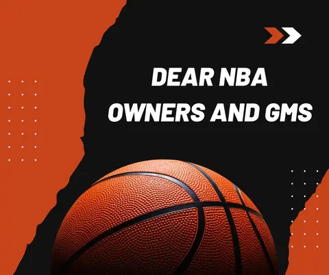Dear NBA Owners and GMs