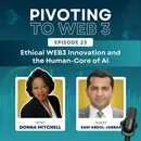 Donna Mitchell and Sani Abdul-Jabbar on Ethical WEB3 Innovation and the Human-Core of AI