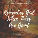 Remember God When Times Are Good