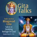 Gita Talk 41–Seeking Refuge in God