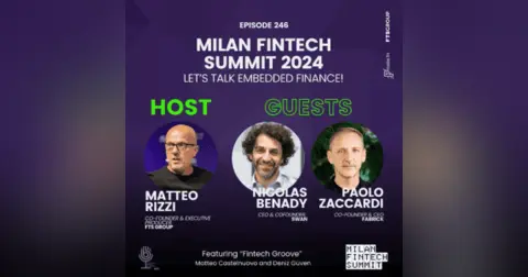 Episode 246: Milan Fintech Summit Special: Let’s Talk Embedded Finance!