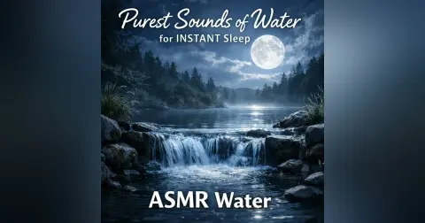 Purest Sounds of Water for INSTANT Sleep ❘ ASMR Water ❘