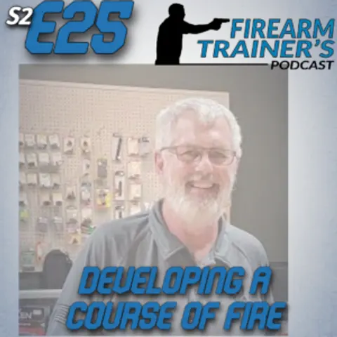S2E25 Developing a Course of Fire